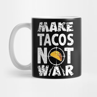 Make Tacos Not War Mug